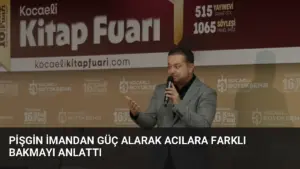 Pişgin İmandan Güç Alarak Acılara Farklı Bakmayı Anlattı