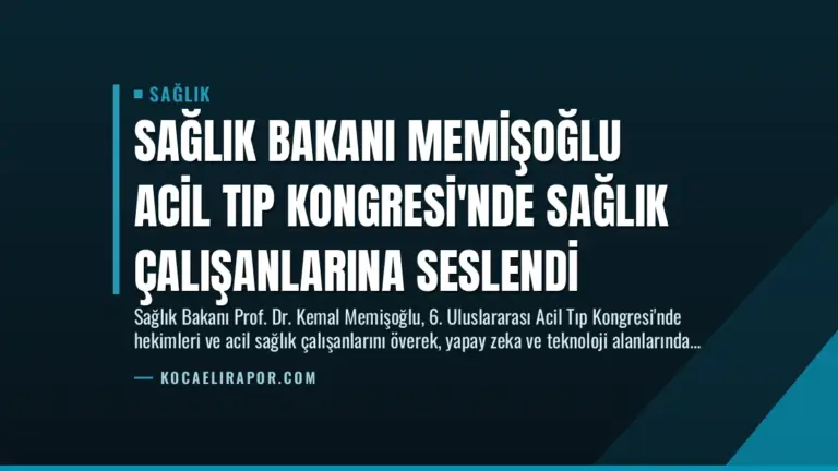 Sağlık Bakanı Memişoğlu Acil Tıp Kongresi’nde Sağlık Çalışanlarına Seslendi
