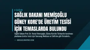 Sağlık Bakanı Memişoğlu Güney Kore’de Üretim Tesisi İçin Temaslarda Bulundu