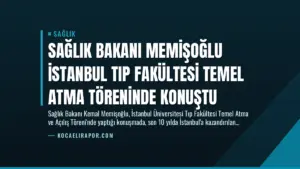 Sağlık Bakanı Memişoğlu İstanbul Tıp Fakültesi Temel Atma Töreninde Konuştu