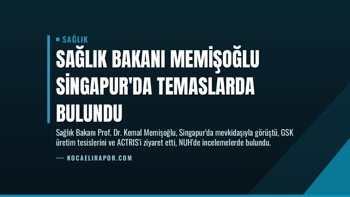 Sağlık Bakanı Memişoğlu Singapur’da Temaslarda Bulundu
