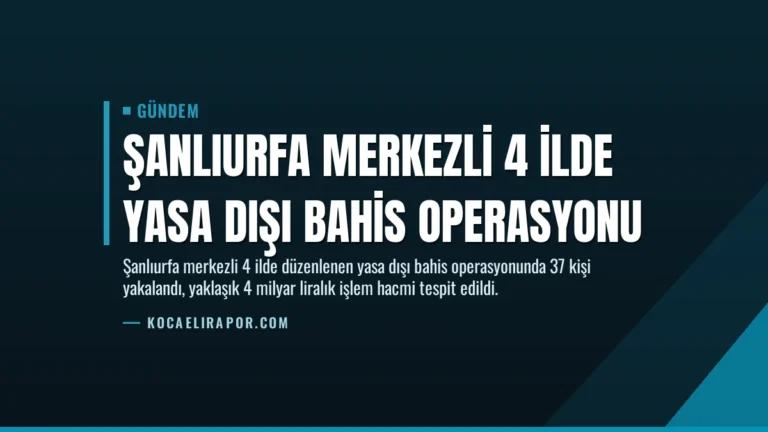 Şanlıurfa Merkezli 4 İlde Yasa Dışı Bahis Operasyonu