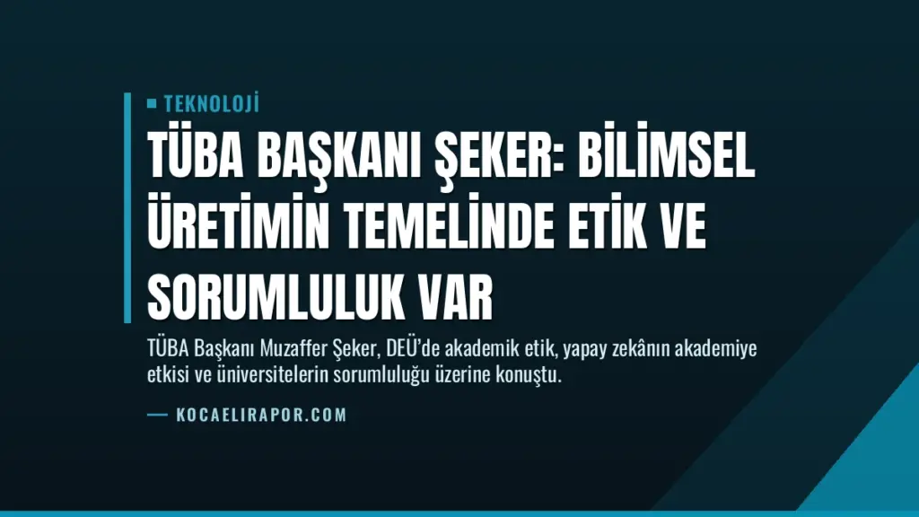 TÜBA Başkanı Şeker: Bilimsel Üretimin Temelinde Etik ve Sorumluluk Var