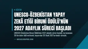 UNESCO-Özbekistan Yapay Zekâ Etiği Biruni Ödülü'nün 2027 Adaylık Süreci Başladı