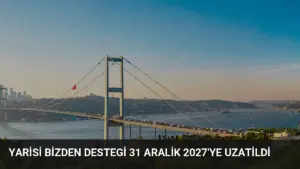 Yarisi Bizden Destegi 31 Aralik 2027’ye Uzatildi