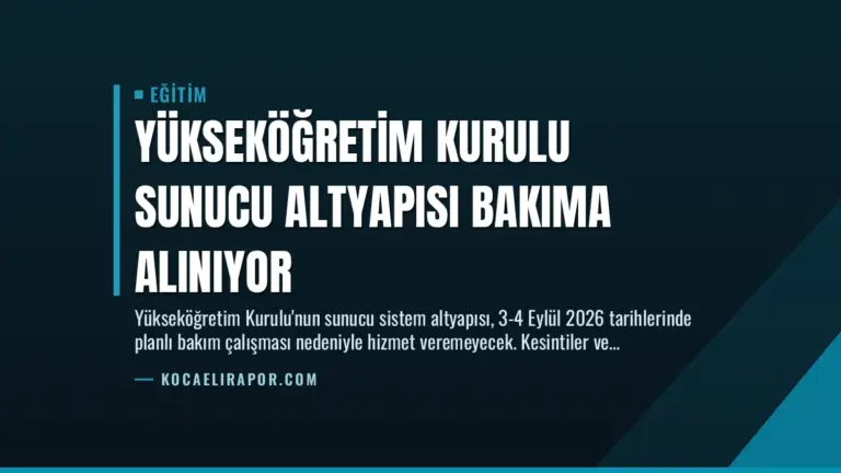 Yükseköğretim Kurulu Sunucu Altyapısı Bakıma Alınıyor